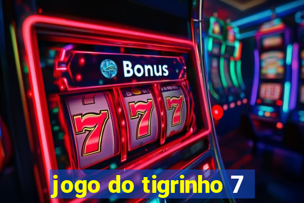 jogo do tigrinho 7