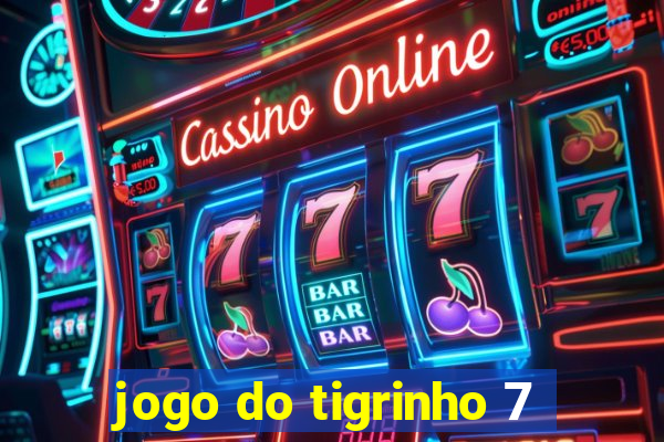 jogo do tigrinho 7