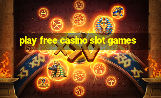 play free casino slot games