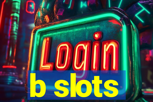 b slots