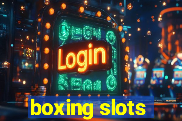 boxing slots