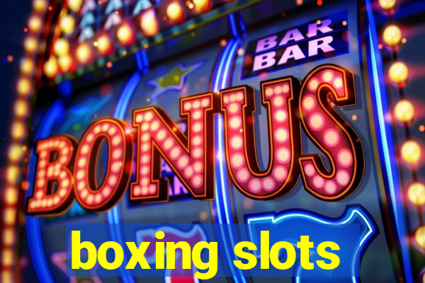 boxing slots