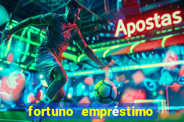 fortuno empréstimo e confiável