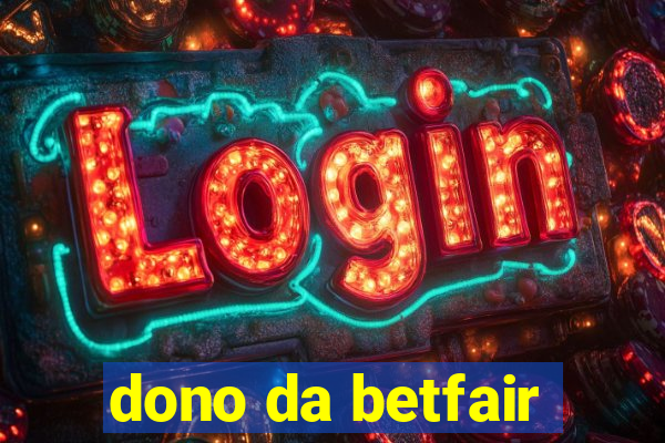 dono da betfair