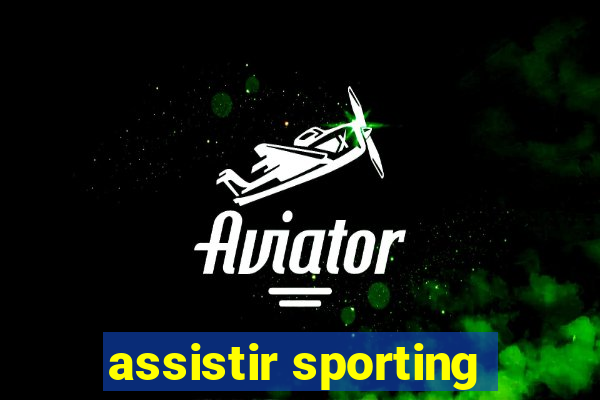 assistir sporting