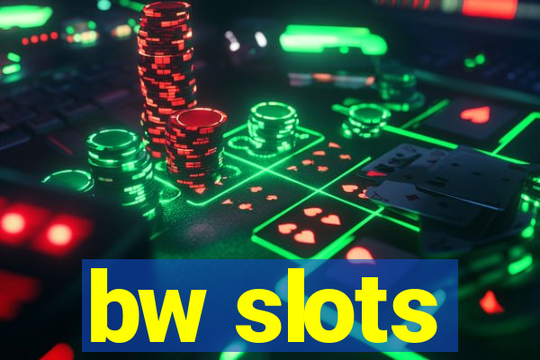 bw slots