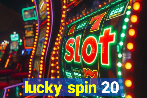 lucky spin 20