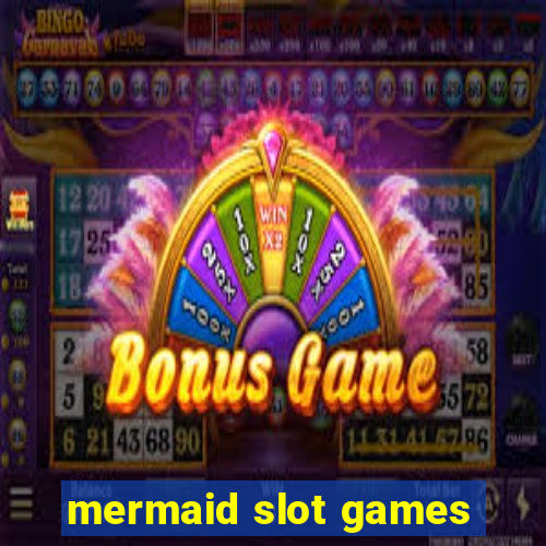 mermaid slot games