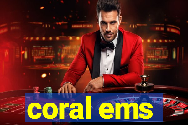 coral ems