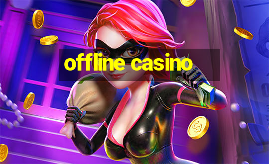 offline casino