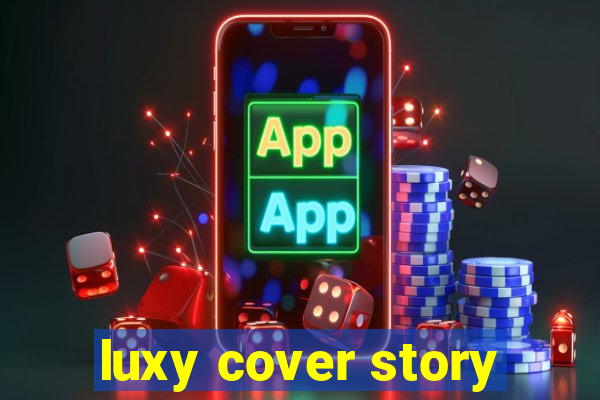 luxy cover story