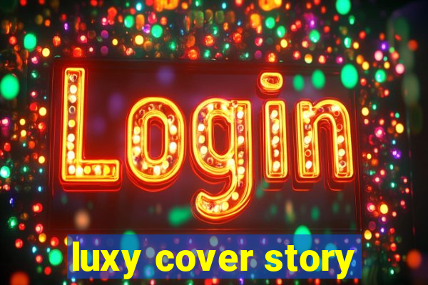 luxy cover story