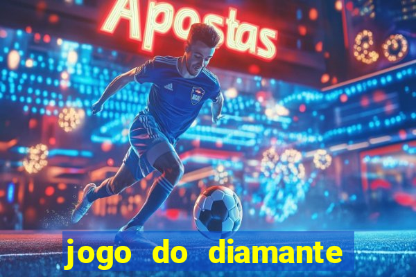 jogo do diamante para ganhar dinheiro