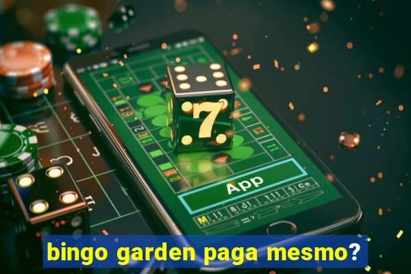 bingo garden paga mesmo?