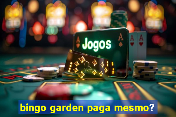 bingo garden paga mesmo?