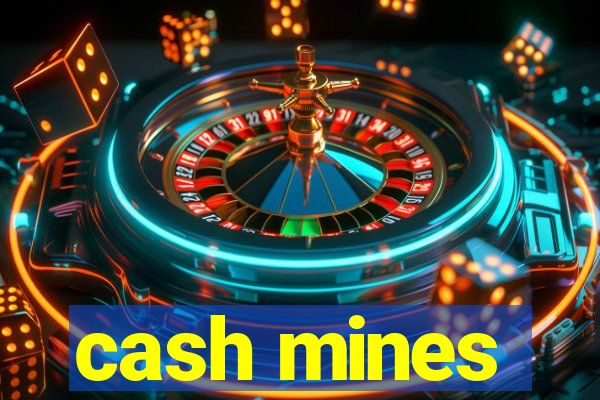 cash mines