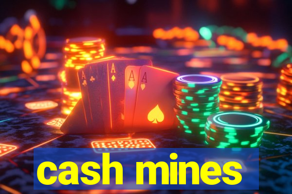 cash mines