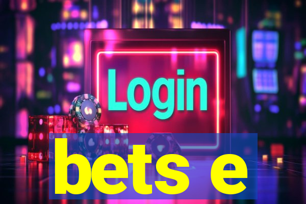 bets e