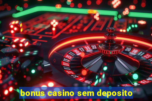 bonus casino sem deposito