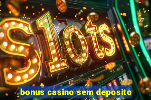 bonus casino sem deposito