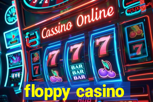 floppy casino