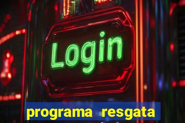 programa resgata brasil é confiável