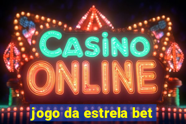 jogo da estrela bet