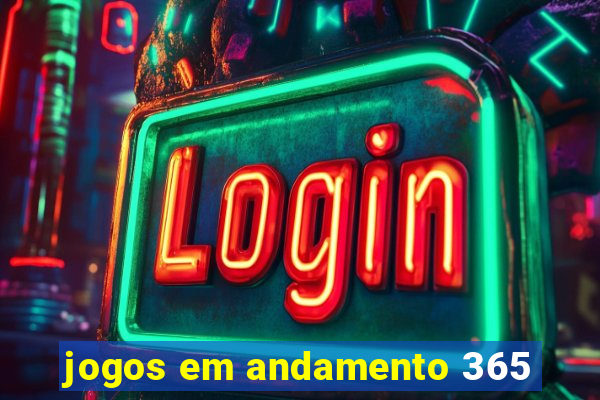 jogos em andamento 365