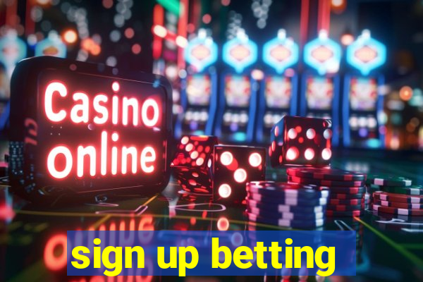 sign up betting