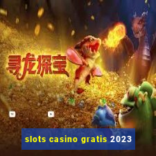 slots casino gratis 2023