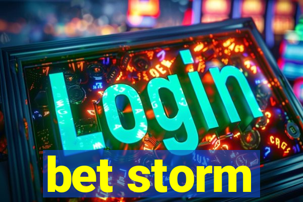 bet storm