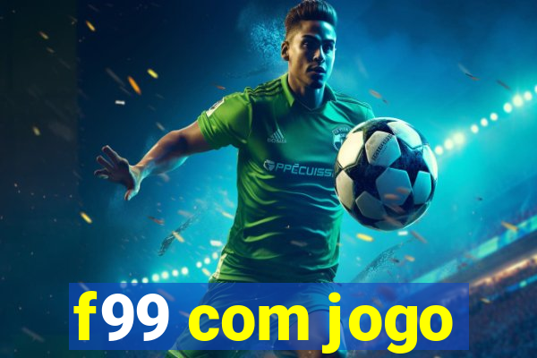 f99 com jogo