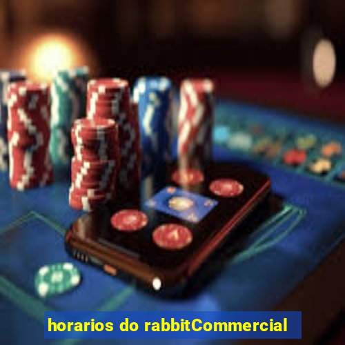 horarios do rabbitCommercial