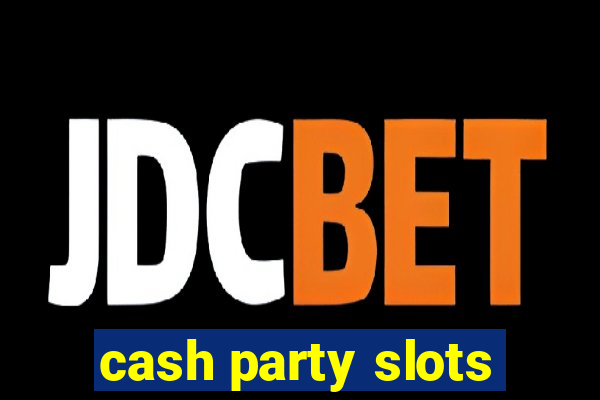 cash party slots