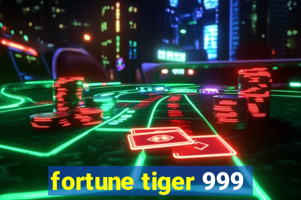 fortune tiger 999