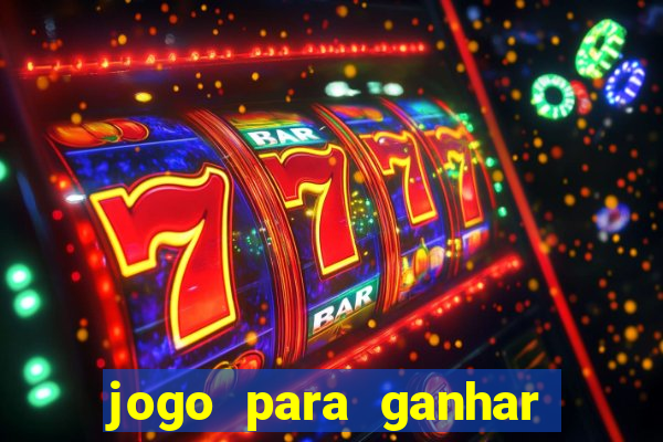 jogo para ganhar dinheiro gratuito