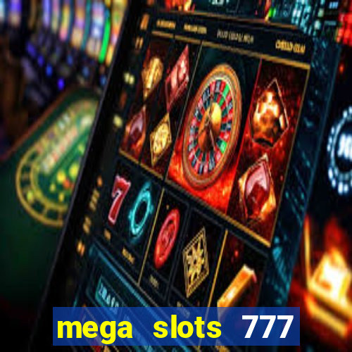 mega slots 777 casino apk