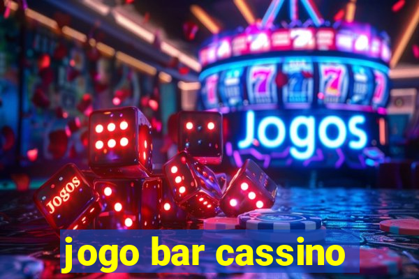 jogo bar cassino