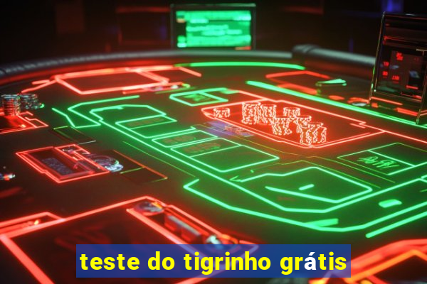 teste do tigrinho grátis