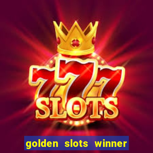 golden slots winner é confiável