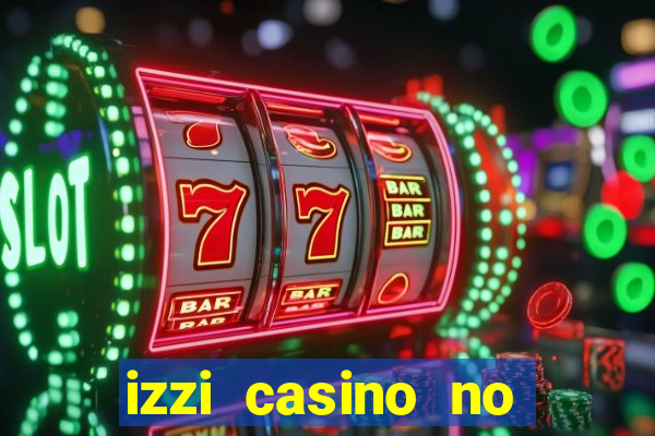 izzi casino no deposit bonus