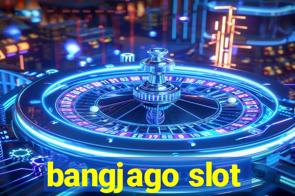 bangjago slot