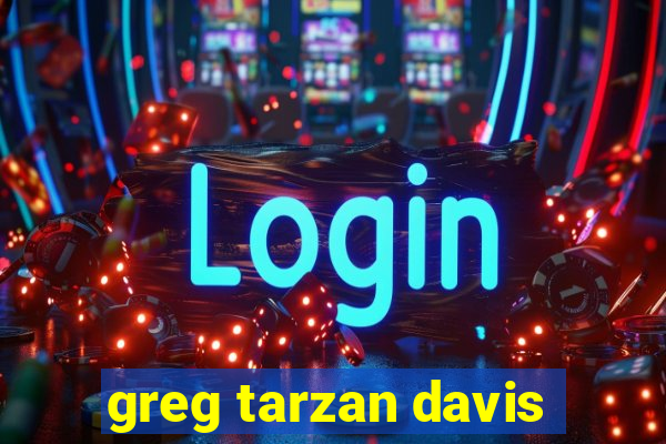 greg tarzan davis