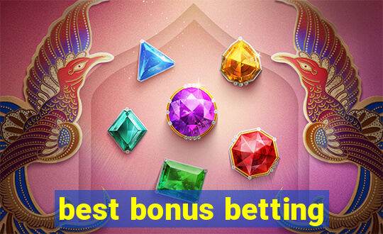 best bonus betting