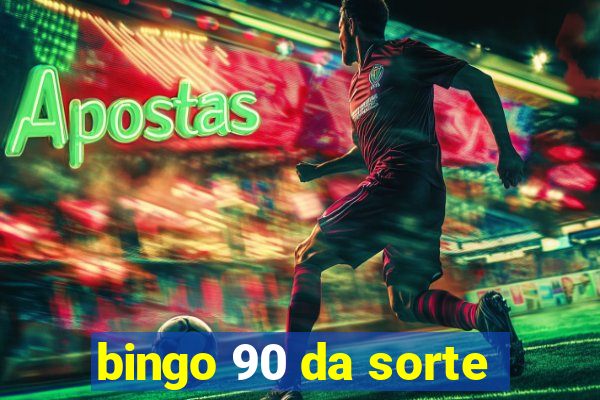 bingo 90 da sorte