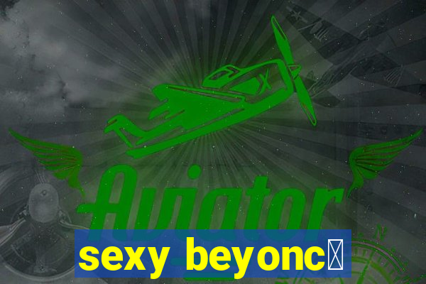 sexy beyonc茅