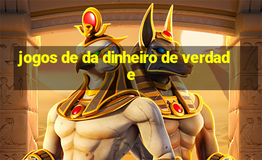 jogos de da dinheiro de verdade