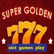 slot games play for free