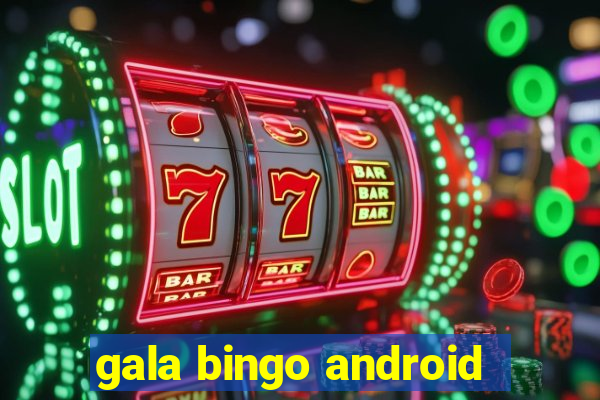 gala bingo android