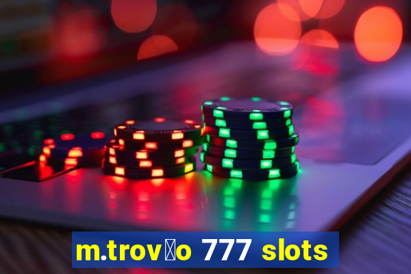 m.trov茫o 777 slots